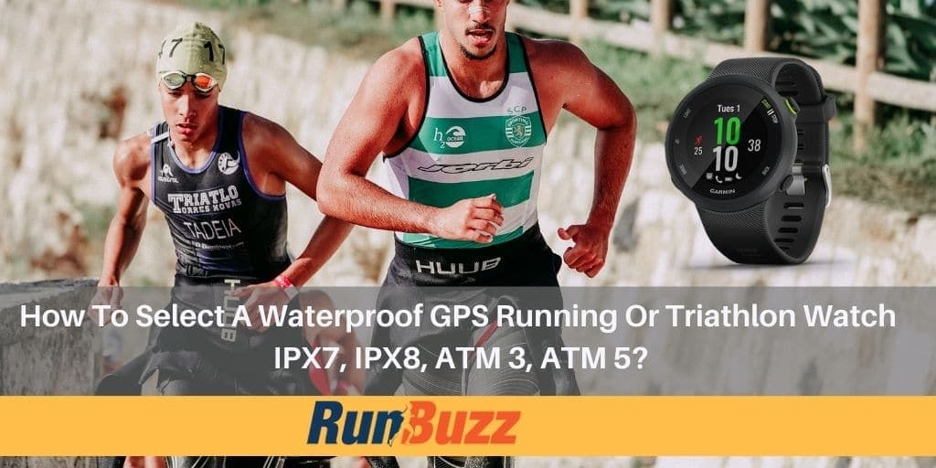 How To Select A Waterproof GPS Running Watch. IPX6, IPX7, or IPX8?